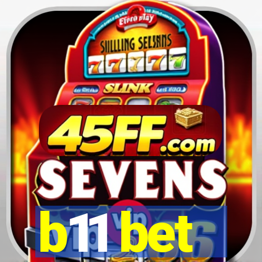 b11 bet